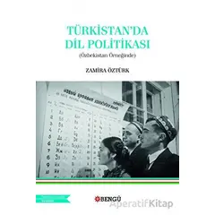 Türkistan’da Dil Politikası (Özbekistan Örneğinde) - Zamira Öztürk - Bengü Yayınları