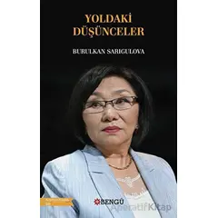 Yoldaki Düşünceler - Burulkan Sarıgulova - Bengü Yayınları