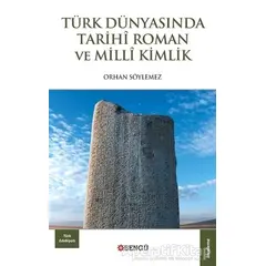 Türk Dünyasında Tarihi Roman ve Milli Kimlik - Orhan Söylemez - Bengü Yayınları