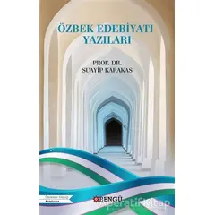 Özbek Edebiyatı Yazıları - Şuayip Karakaş - Bengü Yayınları