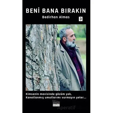 Beni Bana Bırakın - Bedirhan Almas - Siyah Beyaz Yayınları