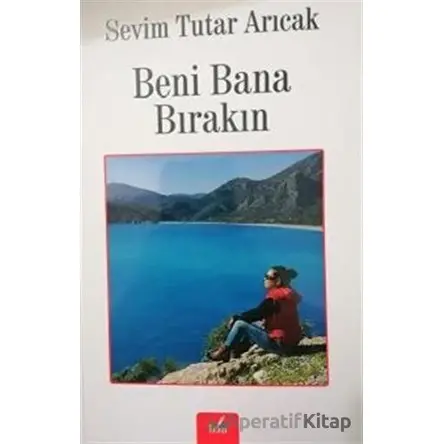 Beni Bana Bırakın - Sevim Tutar Arıcak - İzan Yayıncılık