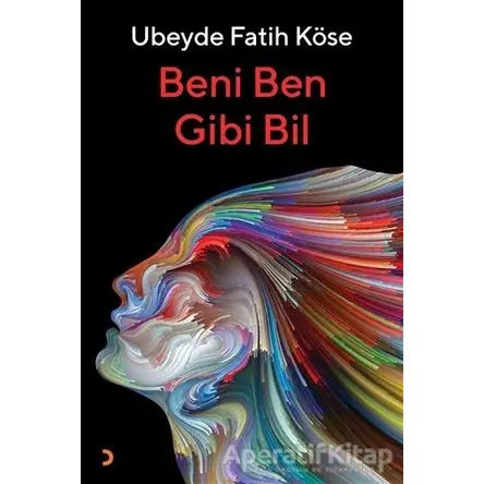 Beni Ben Gibi Bil - Ubeyde Fatih Köse - Cinius Yayınları