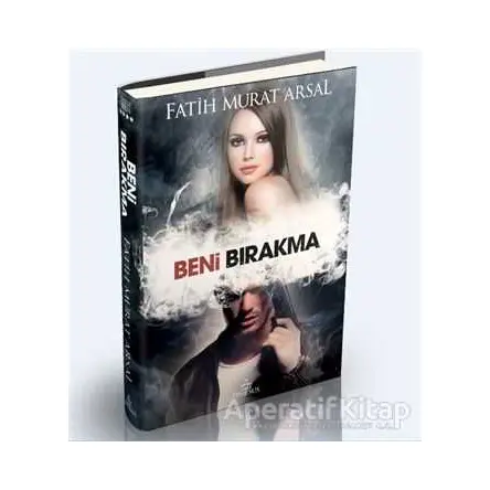 Beni Bırakma - Fatih Murat Arsal - Ephesus Yayınları