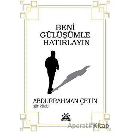 Beni Gülüşümle Hatırlayın - Abdurrahman Çetin - Artshop Yayıncılık