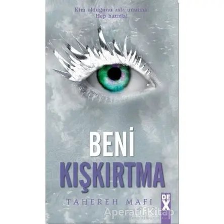 Beni Kışkırtma - Bana Dokunma 5 - Tahereh Mafi - Dex Yayınevi