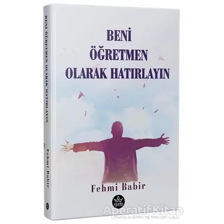 Beni Öğretmen Olarak Hatırlayın - Fehmi Babir - Elpis Yayınları - Özel Ürünler