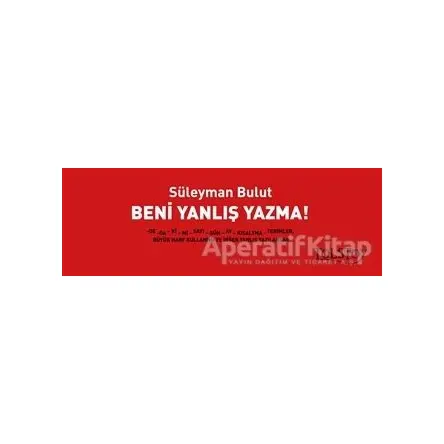 Beni Yanlış Yazma! - Süleyman Bulut - Tolstoy Yayıncılık