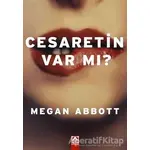 Cesaretin Var mı? - Megan Abbott - Altın Kitaplar