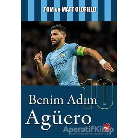 Benim Adım Agüero - Tom Oldfield - Beyaz Balina Yayınları