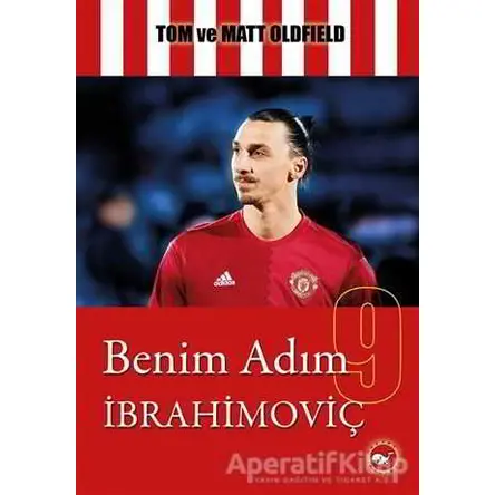 Benim Adım İbrahimoviç - Tom Oldfield - Beyaz Balina Yayınları