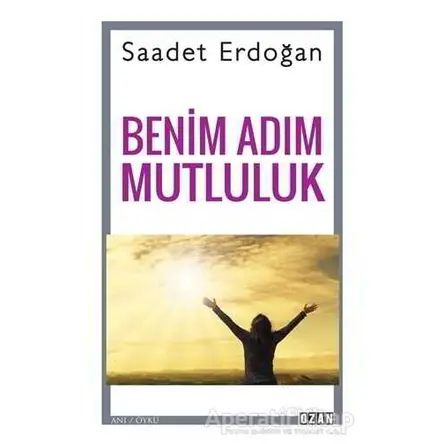 Benim Adım Mutluluk - Saadet Erdoğan - Ozan Yayıncılık