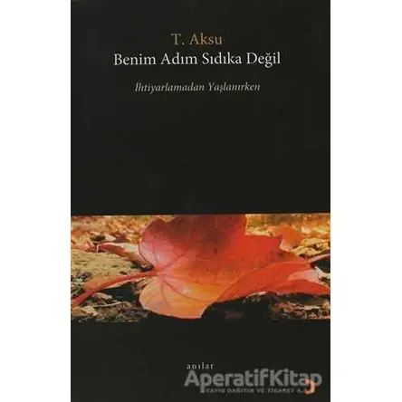 Benim Adım Sıdıka Değil - T. Aksu - Cinius Yayınları