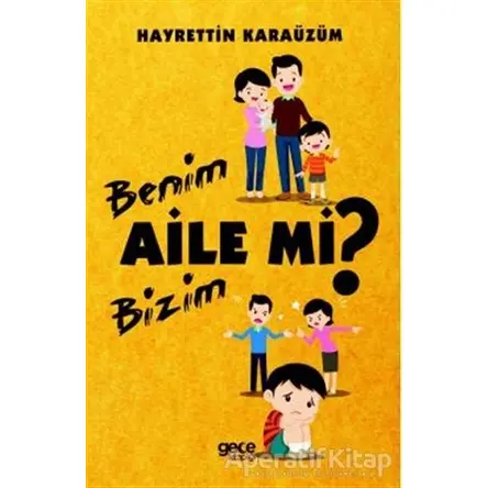 Benim Aile mi Bizim Aile mi? - Hayrettin Karaüzüm - Gece Kitaplığı