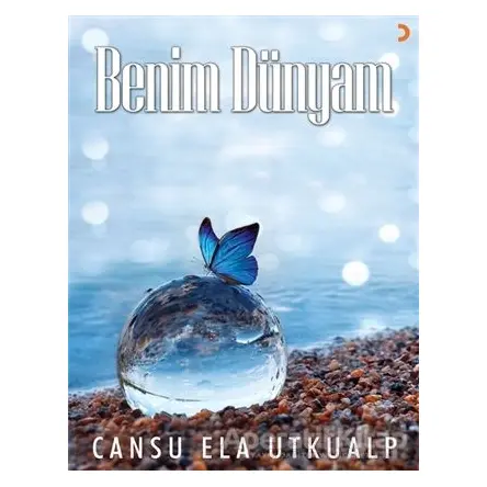 Benim Dünyam - Cansu Ela Utkualp - Cinius Yayınları