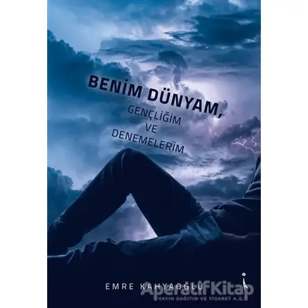 Benim Dünyam, Gençliğim ve Denemelerim - Emre Kahyaoğlu - İkinci Adam Yayınları