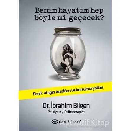 Benim Hayatım Hep Böyle Mi Geçecek? - İbrahim Bilgen - Epsilon Yayınevi