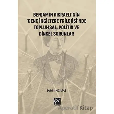 Benjamin Disraelinin Genç İngiltere Trilojisinde Toplumsal Politik ve Dinsel Sorunlar