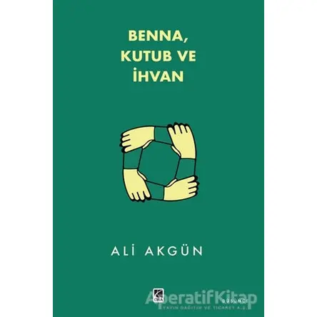 Benna Kutub ve İhvan - Ali Akgün - Çıra Yayınları
