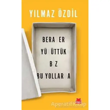 Beraber Yürüttük Biz Bu Yollarda - Yılmaz Özdil - Kırmızı Kedi Yayınevi