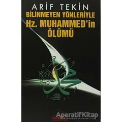 Bilinmeyen Yönleriyle Hz. Muhammed’in Ölümü - Arif Tekin - Berfin Yayınları