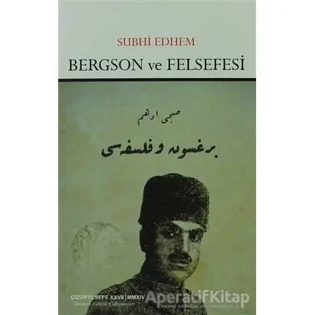 Bergson ve Felsefesi - Subhi Edhem - Çizgi Kitabevi Yayınları