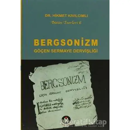 Bergsonizm Göçen Sermaye Dervişliği - Hikmet Kıvılcımlı - Sosyal İnsan Yayınları