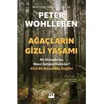 Ağaçların Gizli Yaşamı - Ne Hissederler, Nasıl İletişim Kurarlar - Gizli Bir Dünyadan Keşifler