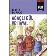 Ağaçlı Gül ve Hayal - Berna Durmaz - Günışığı Kitaplığı