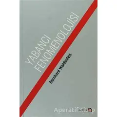 Yabancı Fenomonolojisi - Bernhard Waldenfels - Avesta Yayınları