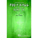 Association Football And How To Play It - John Cameron - Gece Kitaplığı