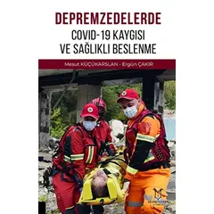 Depremzedelerde Covid-19 Kaygısı ve Sağlıklı Beslenme - Mesut Küçükarslan - Akademisyen Kitabevi