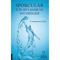 Sporcular İçin Sıvı Alımı ve Sıvı Dengesi - Muhammet Çelik - Akademisyen Kitabevi