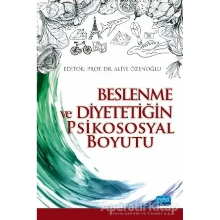 Beslenme ve Diyetetiğin Psikososyal Boyutu - A. Gülden Pekcan - Nobel Akademik Yayıncılık