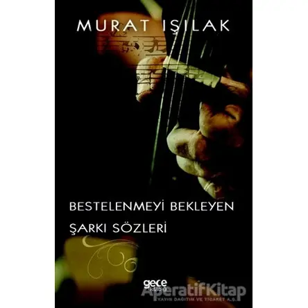 Bestelenmeyi Bekleyen Şarkı Sözleri - Murat Işılak - Gece Kitaplığı