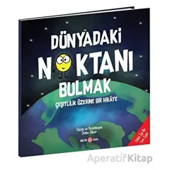 Dünyadaki Noktanı Bulmak - Çeşitlilik Üzerine Bir Hikaye - Diane Alber - Beta Kids