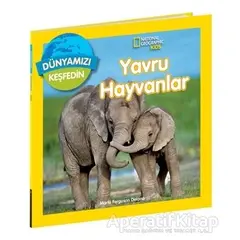 National Geographic Kids Dünyamızı Keşfedin - Yavru Hayvanlar - Marfe Ferguson Delano - Beta Kids