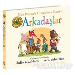 Arkadaşlar - Meşe Palamudu Ormanı’ndan Masallar - Julia Donaldson - Beta Kids