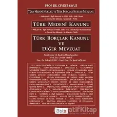 Türk Medeni Kanunu - Türk Borçlar Kanunu ve Diğer Mevzuat - Cevdet Yavuz - Beta Yayınevi