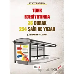 LYSye Hazırlık - Türk Edebiyatında 26 Durak 254 Şair ve Yazar - Ş. İbrahim Yıldırım - Beta Yayınevi