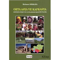 Orta Asya Ve Kafkasya - Mehmet Dikkaya - Beta Yayınevi