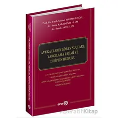 Avukatların Görev Suçları, Yargılama Rejimi ve Disiplin Hukuku - Serra Karadeniz - Beta Yayınevi