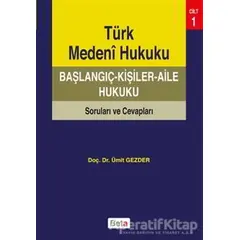 Türk Medeni Hukuku Başlangıç - Ümit Gezder - Beta Yayınevi