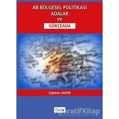 AB Bölgesel Politikası Adalar ve Gökçeada - Çiğdem Şahin - Beta Yayınevi