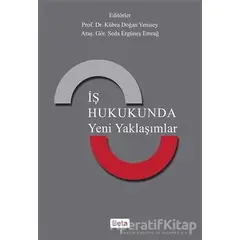 İş Hukukunda Yeni Yaklaşımlar - Seda Ergüneş Emrağ - Beta Yayınevi