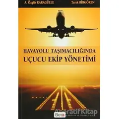 Uçucu Ekip Yönetimi - Özgür Karagülle - Beta Yayınevi