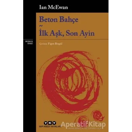 Beton Bahçe - İlk Aşk, Son Ayin - Ian McEwan - Yapı Kredi Yayınları