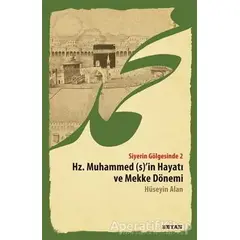 Siyerin Gölgesinde 2 - Hz. Muhammed (s)in Hayatı ve Mekke Dönemi - Hüseyin Alan - Beyan Yayınları