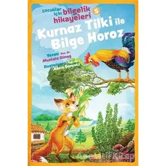 Kurnaz Tilki ile Bilge Horoz - Çocuklar İçin Bilgelik Hikayeleri 5 - Mustafa Güneş - Beyan Yayınları