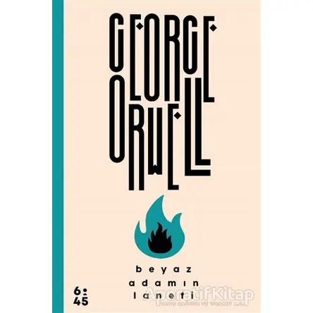 Beyaz Adamın Laneti - George Orwell - Altıkırkbeş Yayınları